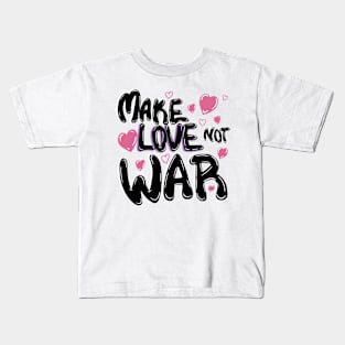 Make Love Not War Kids T-Shirt